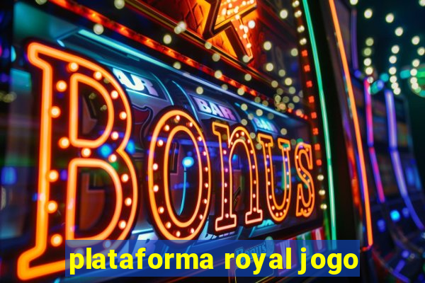 plataforma royal jogo